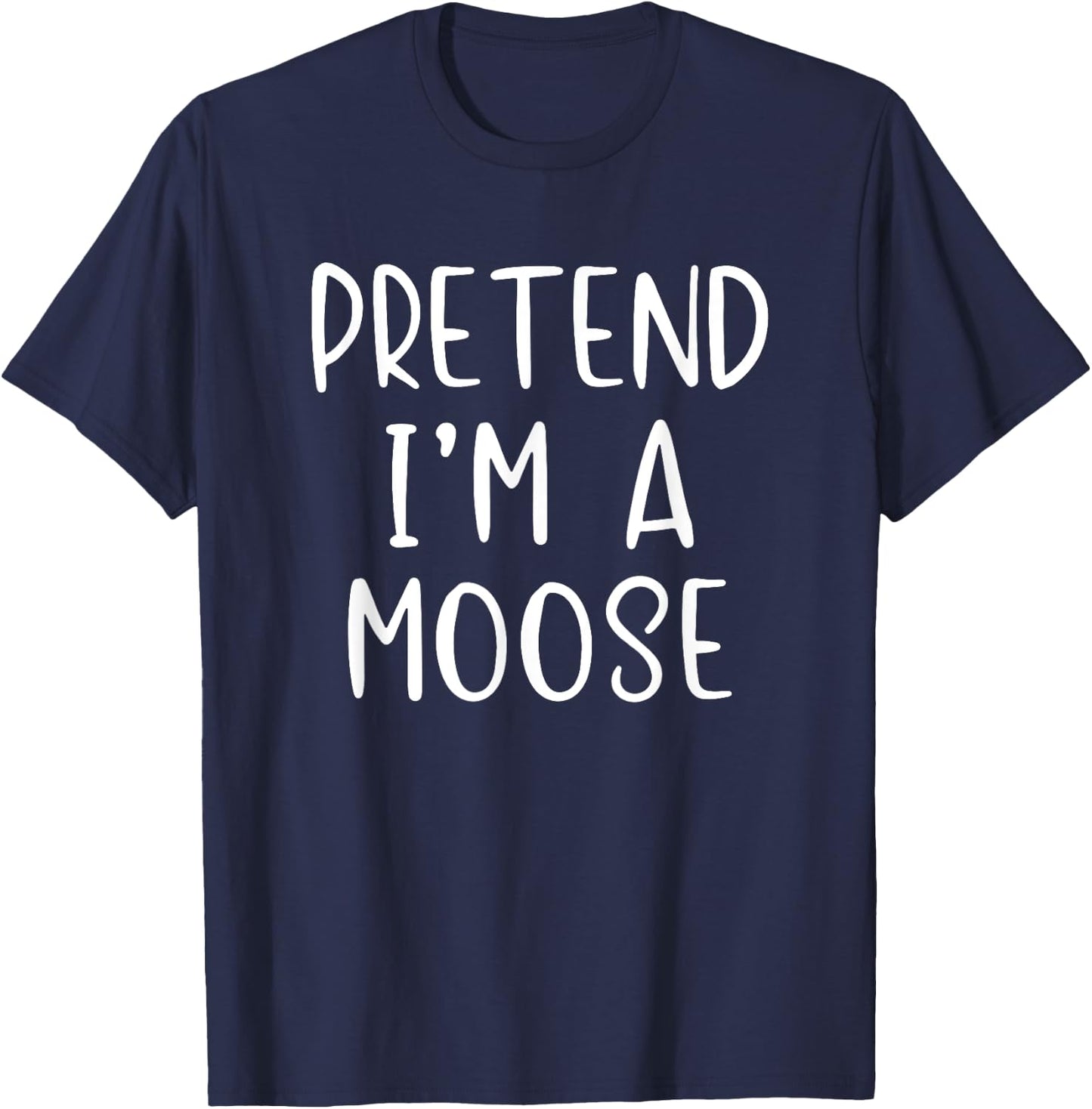 Pretend I'm A Moose Costume Halloween Lazy Quick Funny T-Shirt - T-Shirt | Navy