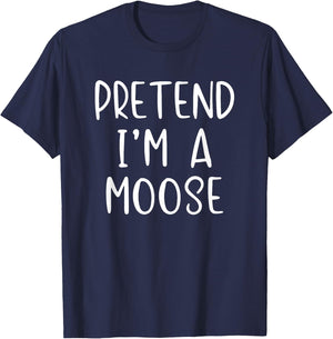 Pretend I'm A Moose Costume Halloween Lazy Quick Funny T-Shirt - T-Shirt | Navy