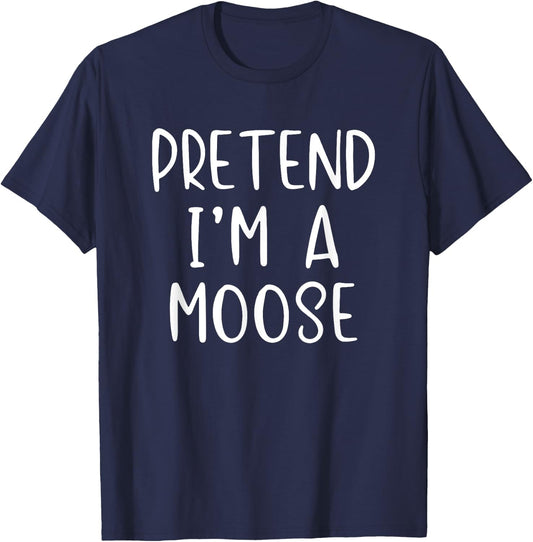 Pretend I'm A Moose Costume Halloween Lazy Quick Funny T-Shirt - T-Shirt | Navy