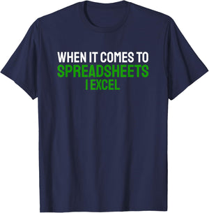 When It Comes To Spreadsheets I Excel Accountant CPA Taxes T-Shirt - T-Shirt | Navy