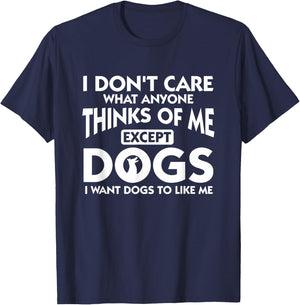 I Dont Care What Anyone Thinks Of Me Except Dogs Designer T-Shirt - T-Shirt | Navy