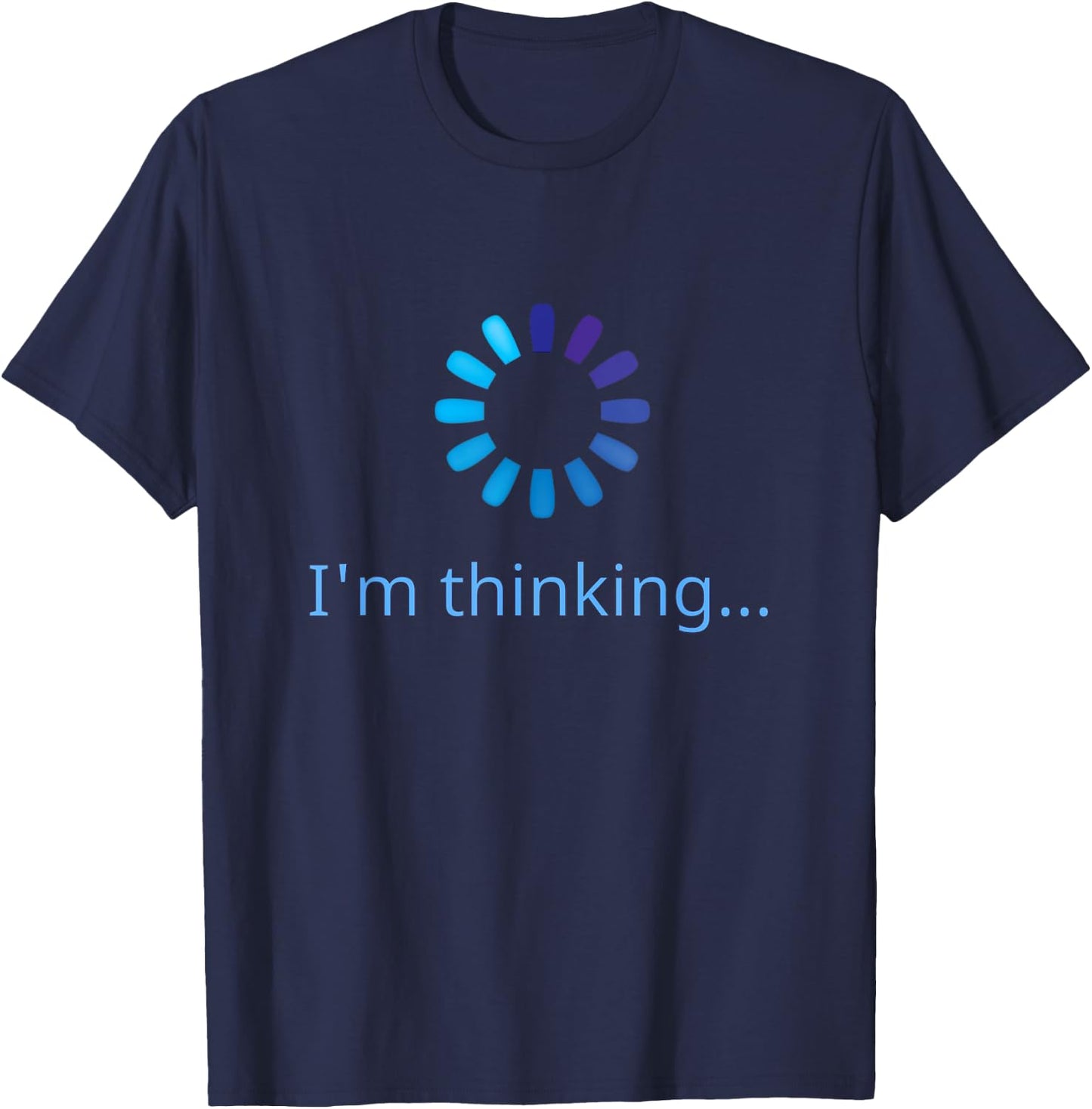 I'm Thinking Buffering Processing Funny Stand by Loading T-Shirt - T-Shirt | Navy
