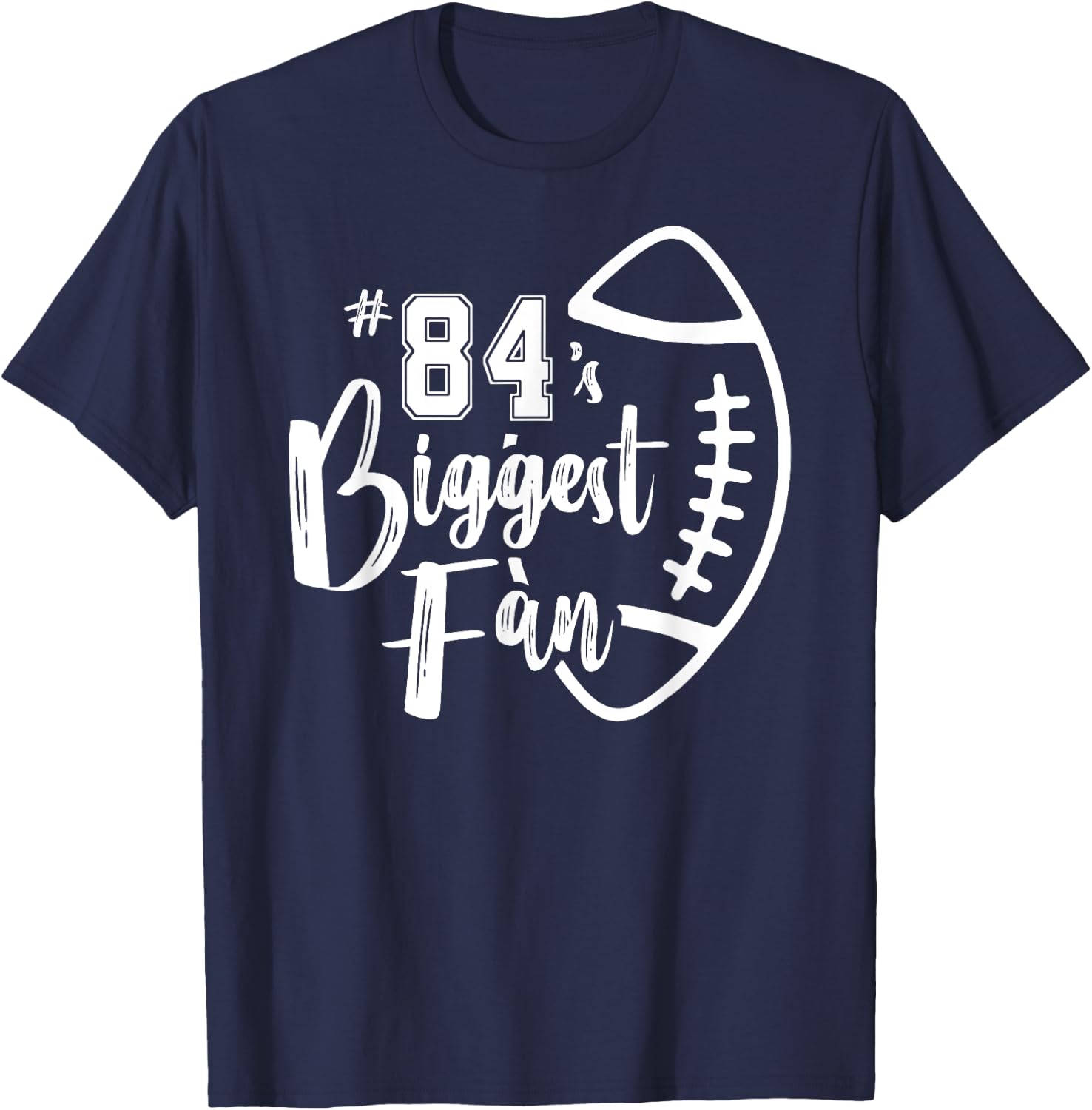 Number 84's Biggest Fan Shirt Football Player Mom Dad Family T-Shirt - T-Shirt | Navy