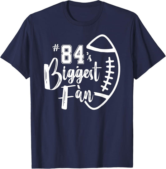 Number 84's Biggest Fan Shirt Football Player Mom Dad Family T-Shirt - T-Shirt | Navy