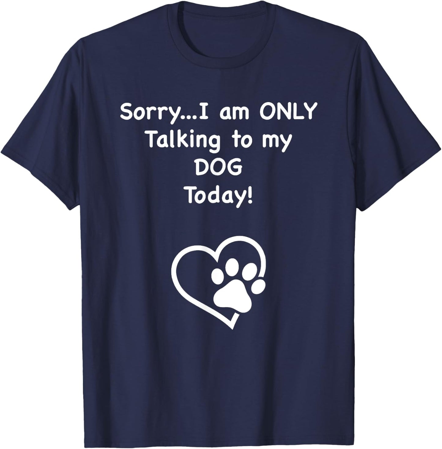 I'm Only Talking to my Dog Today Dog Lover Men Women Kids T-Shirt - T-Shirt | Navy