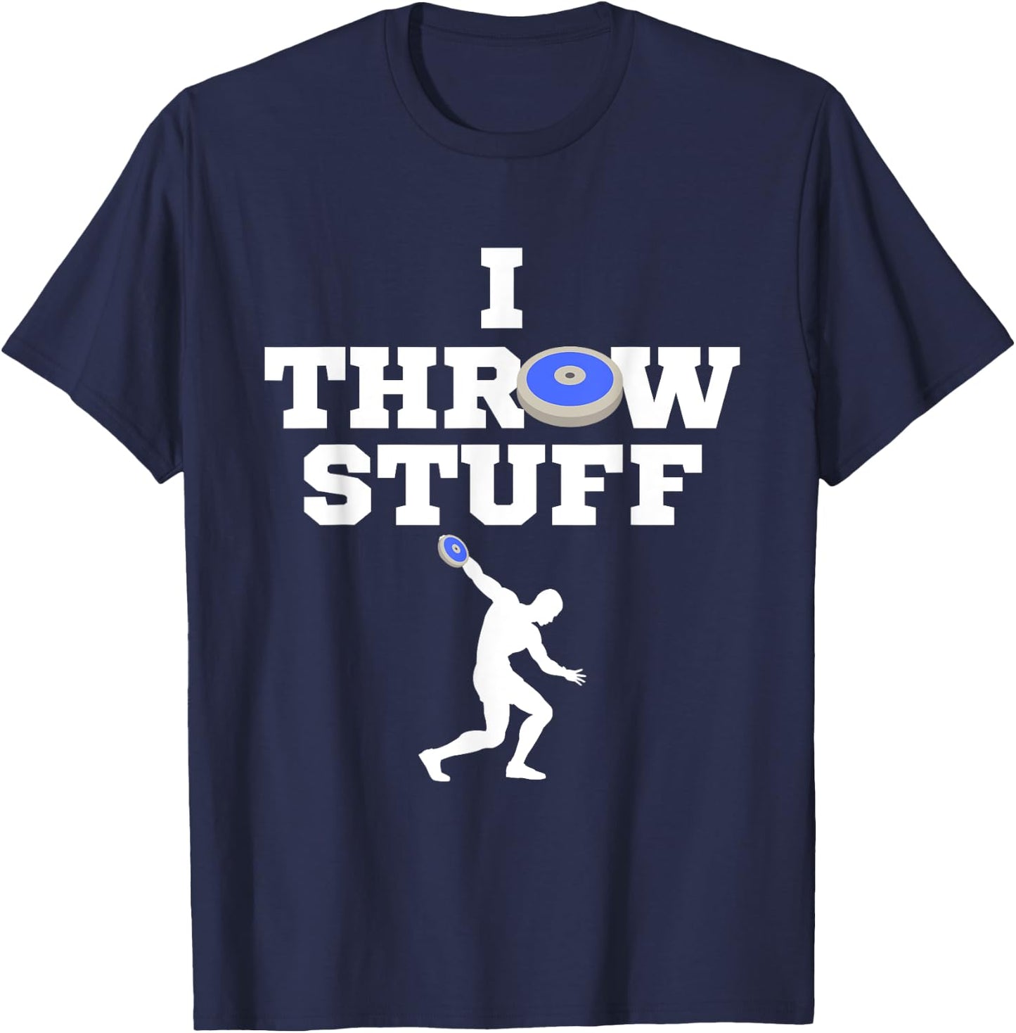 I Throw Stuff Blue Discus Athlete Throwing Stuff T-Shirt - T-Shirt | Navy
