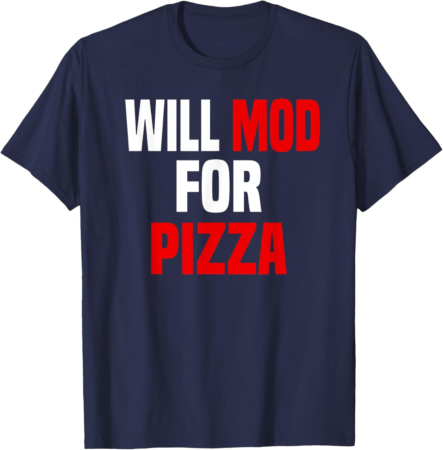 Modder Shirt Funny Pizza Lover Video Gaming Modding Mods T-Shirt - T-Shirt | Navy