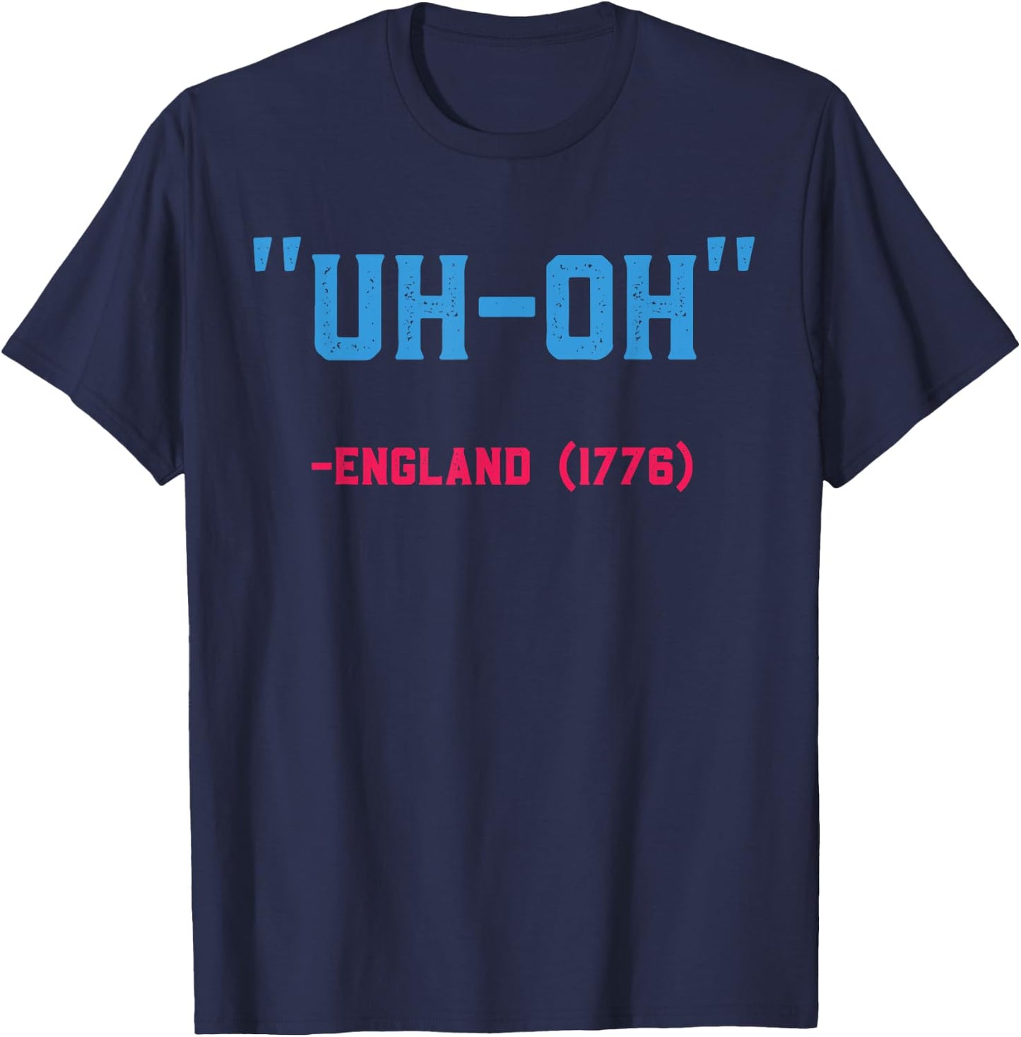 Uh Oh England 1776 Stars & Strips US Flag 4th July Patriot T-Shirt - T-Shirt | Navy