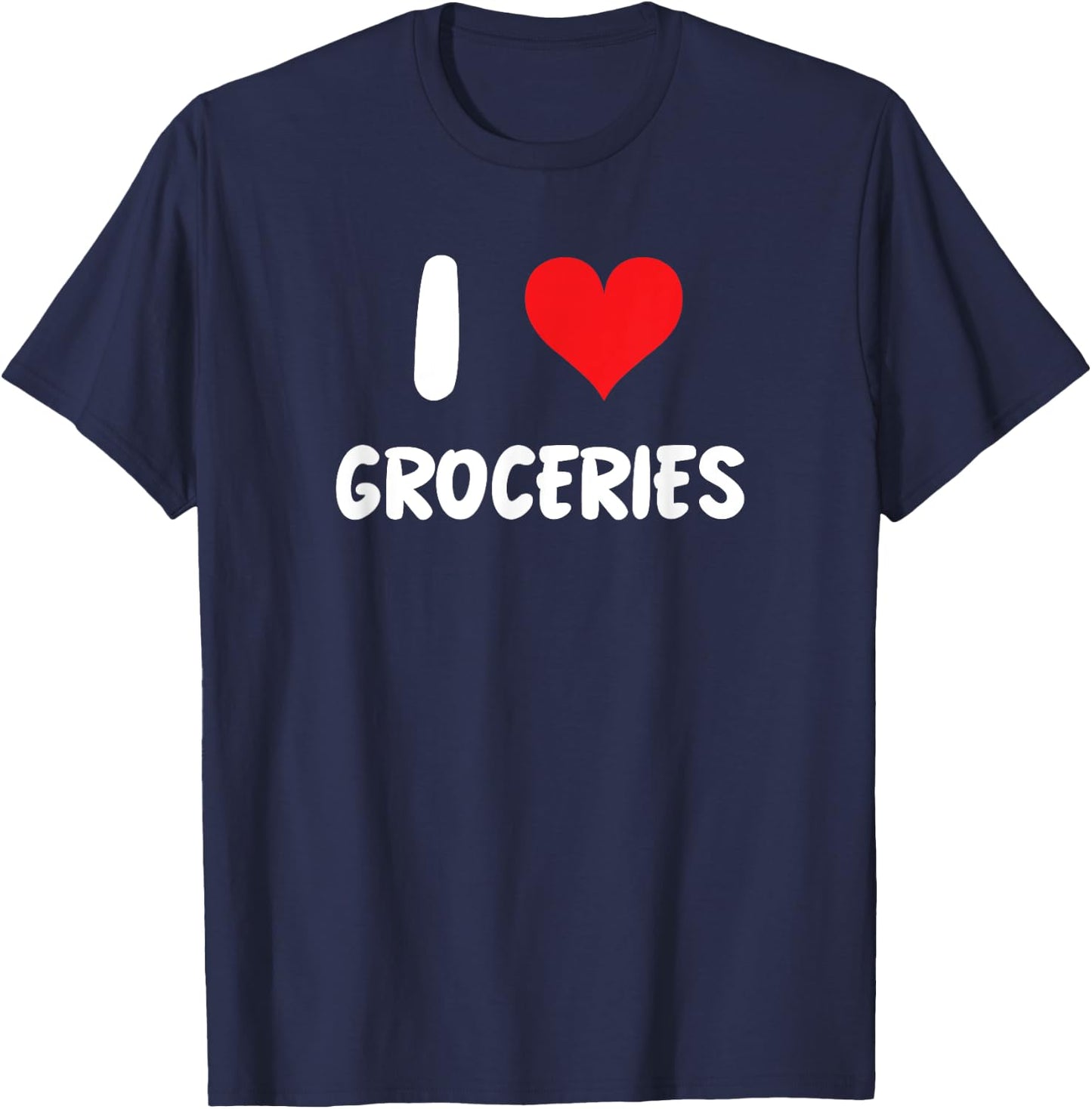 I Love Groceries - Heart Grocery Shopping Food Store Cashier T-Shirt - T-Shirt | Navy