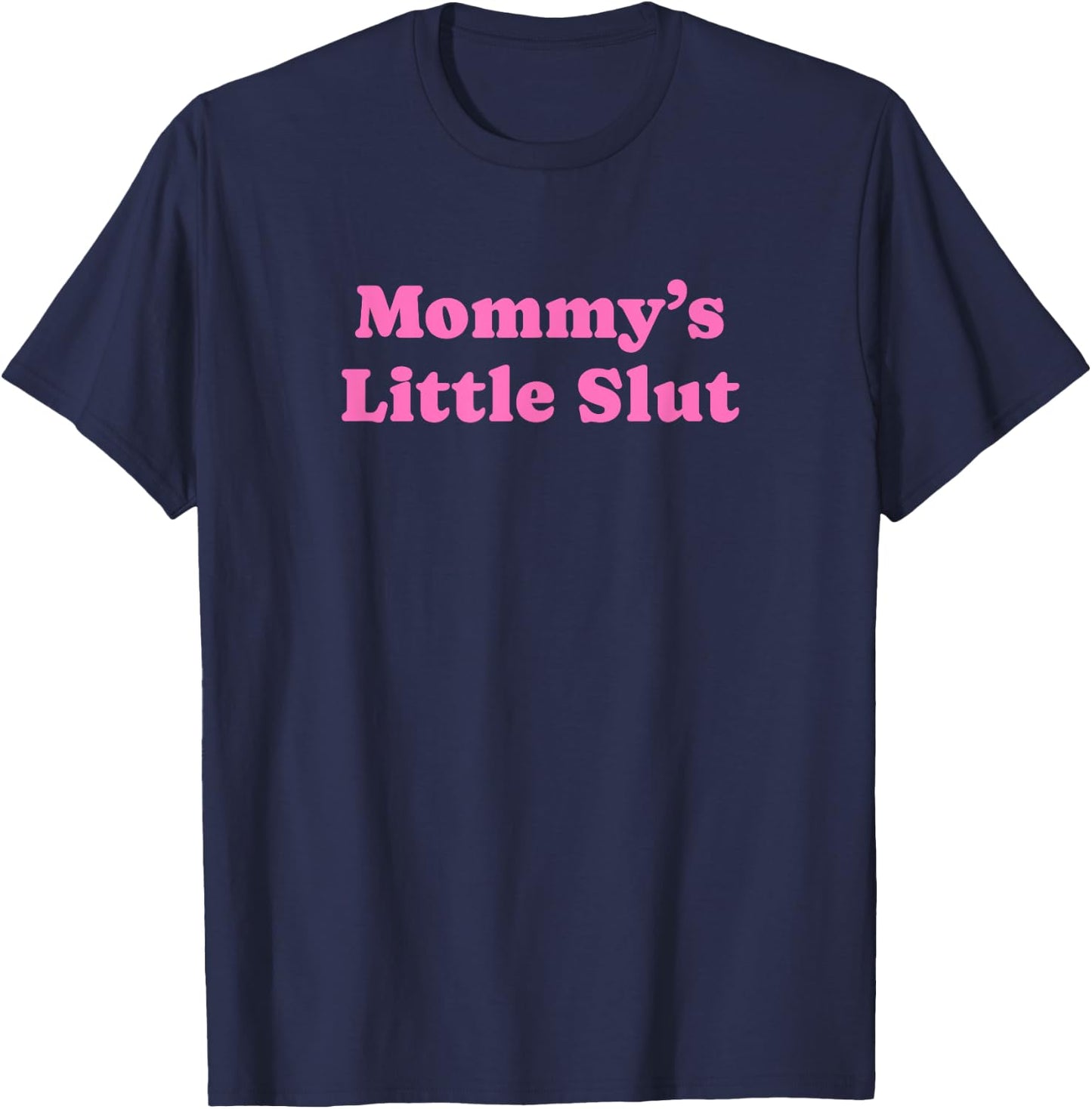 Mommy's Little Slut - Funny Gag Gift T-Shirt - T-Shirt | Navy