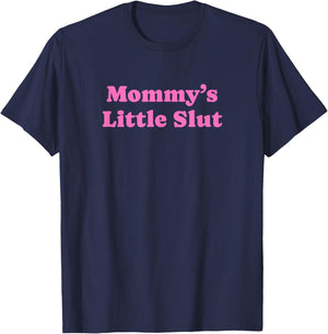 Mommy's Little Slut - Funny Gag Gift T-Shirt - T-Shirt | Navy