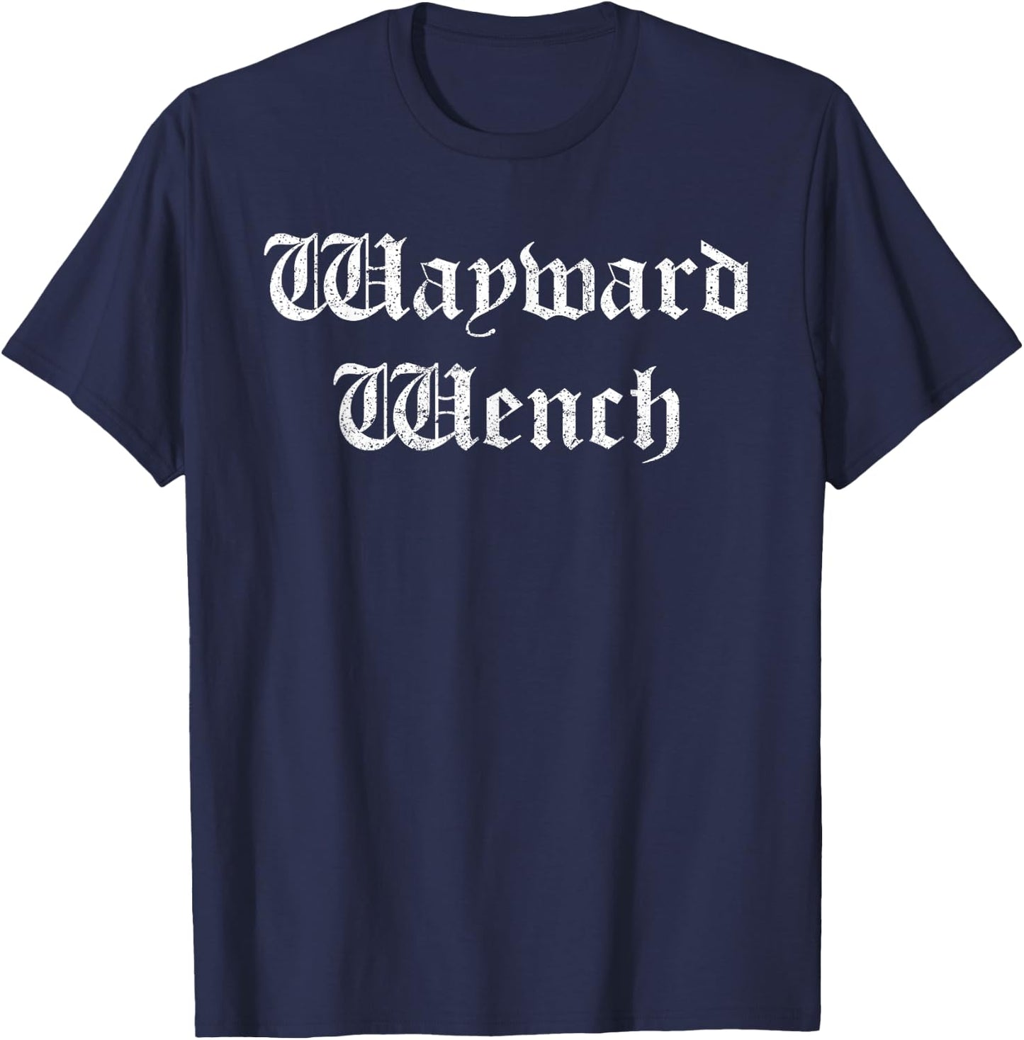 Ren Faire, Medieval Saying, Renaissance Festival Costume T-Shirt - T-Shirt | Navy