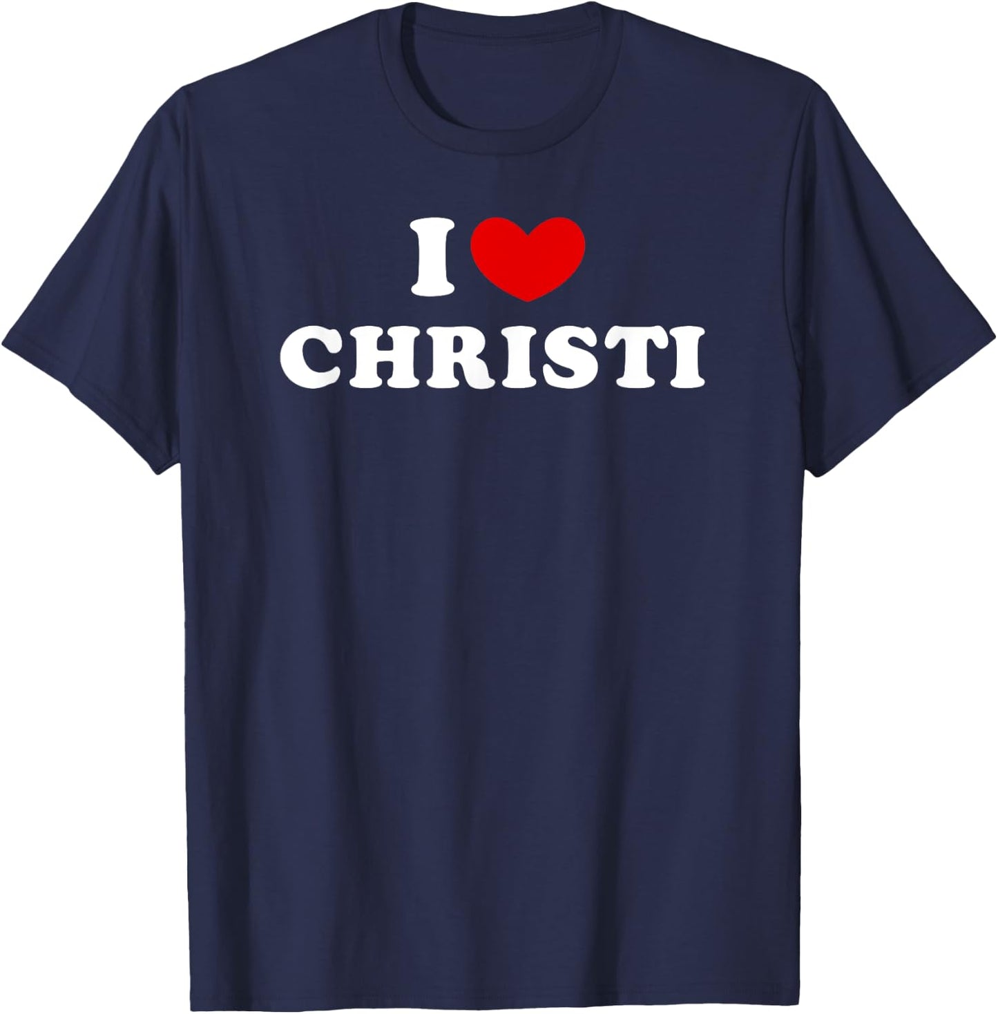 I Love Christi, I Heart Christi T-Shirt - T-Shirt | Navy