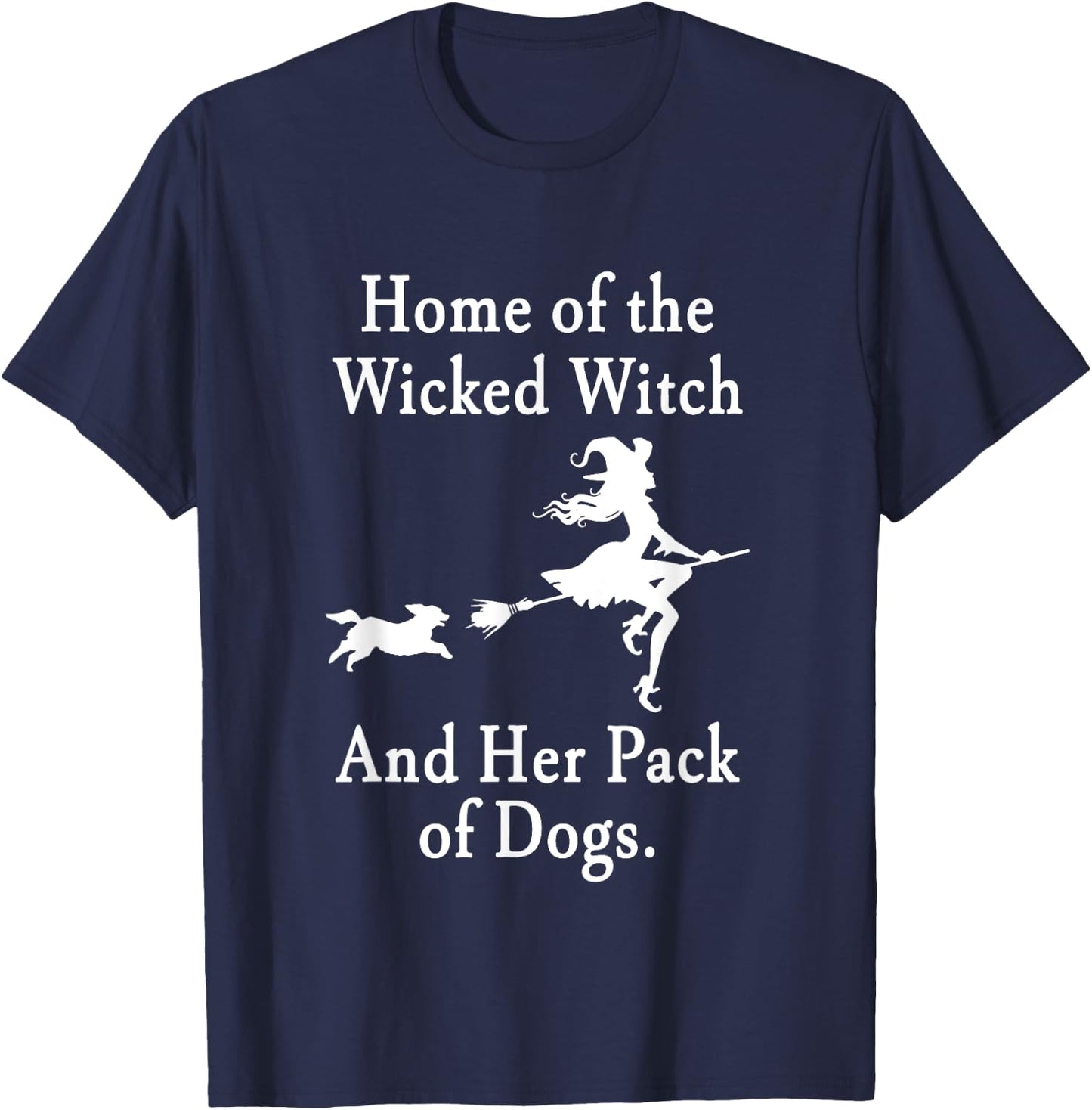 Home Of The Wicked Witch And Her Pack Of Dogs Halloween T-Shirt - T-Shirt | Navy