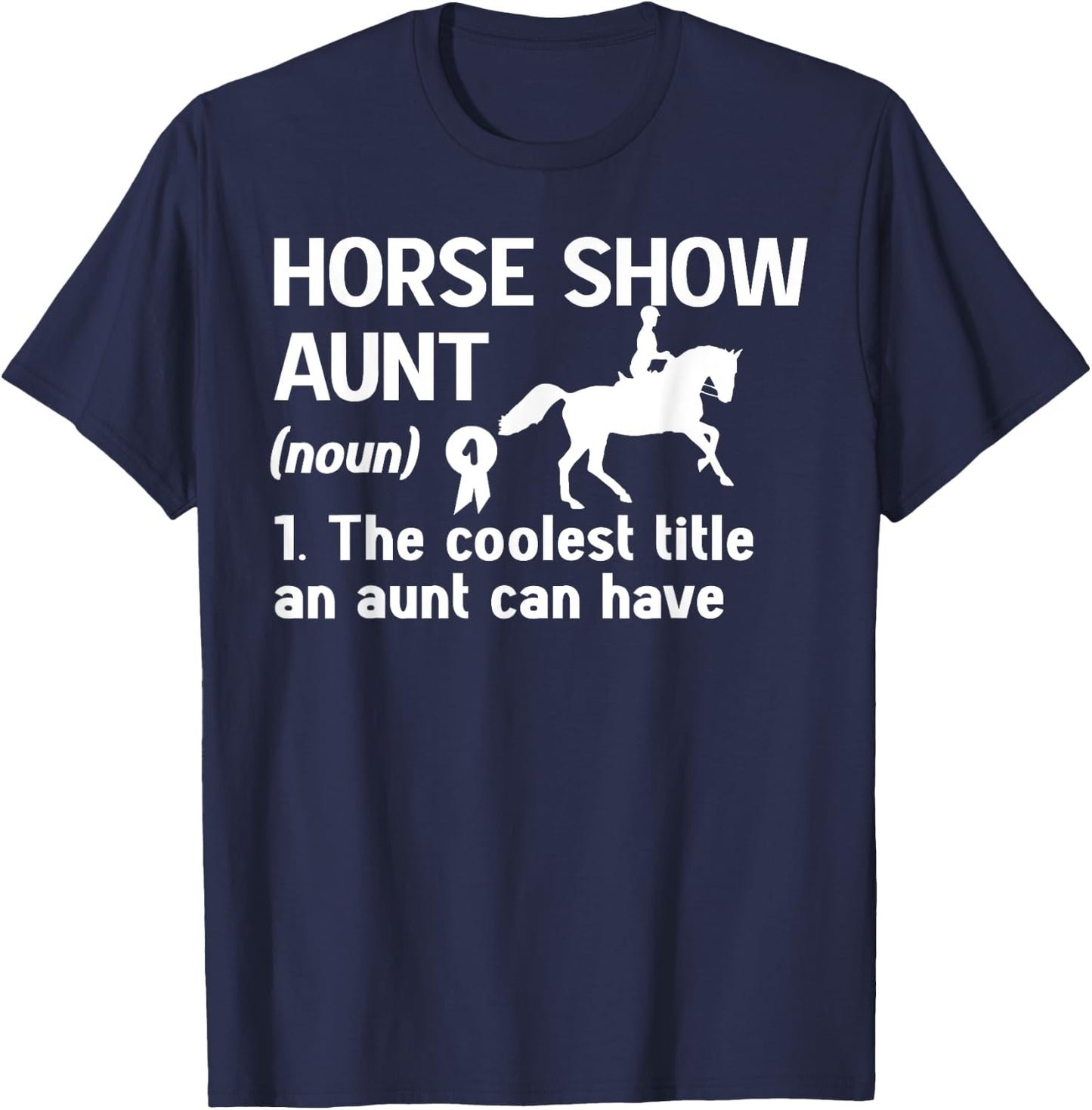 Horse Show Aunt Definition Equestrian Auntie T-Shirt - T-Shirt | Navy