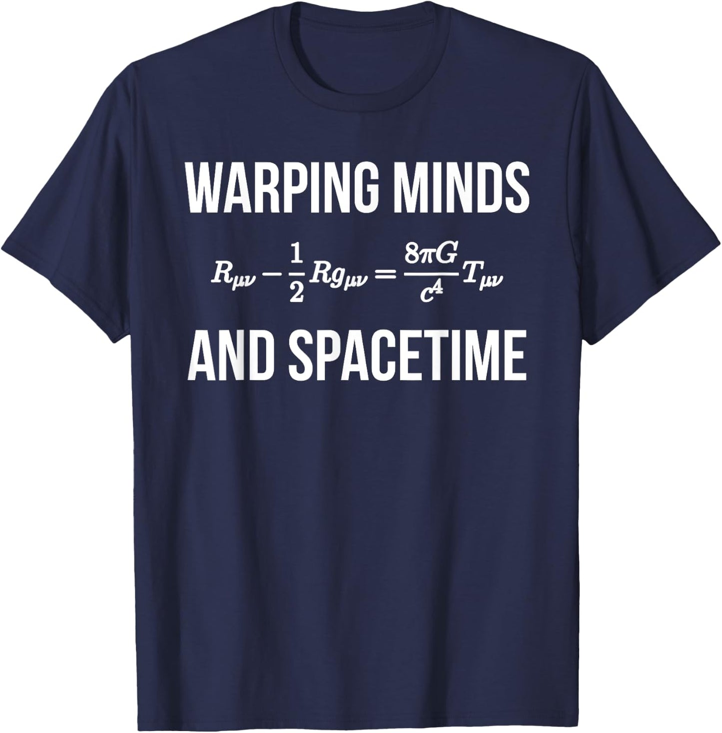 General Relativity Field Equations Warping Minds and Space T-Shirt - T-Shirt | Navy