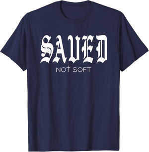 Saved Not Soft - Novelty Salvation T-Shirt - T-Shirt | Navy