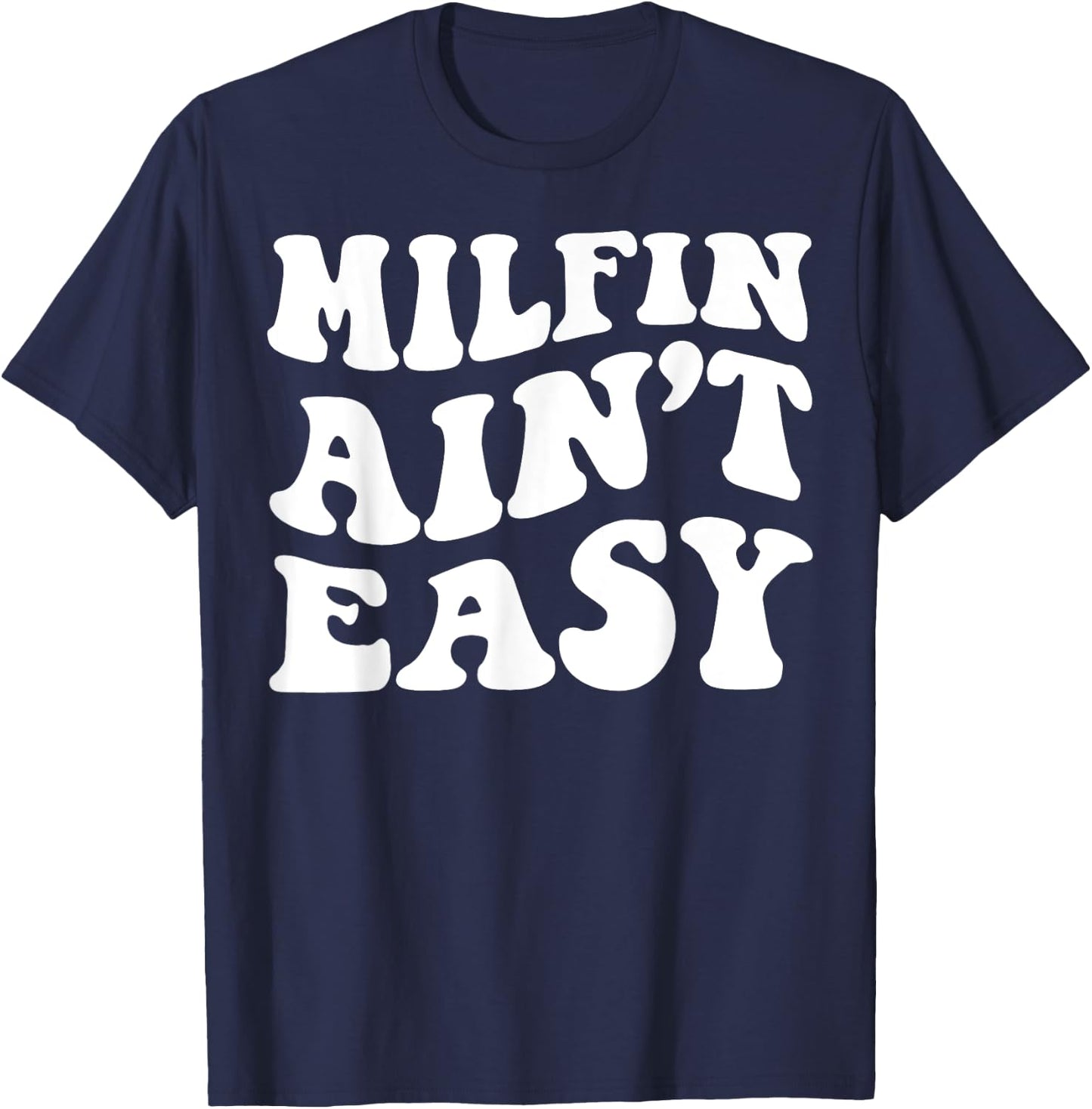 Milfin Ain't Easy T-Shirt - T-Shirt | Navy