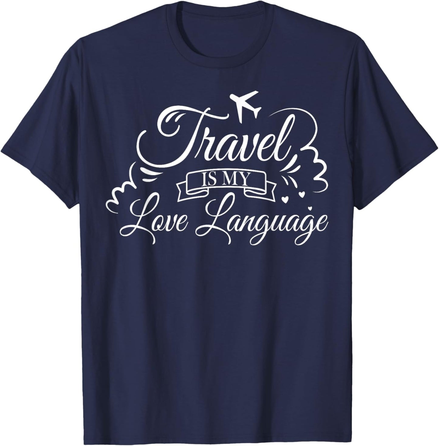 World Travelling Traveler Gifts - Travel Is My Love Language T-Shirt - T-Shirt | Navy