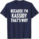 Because I'm Kassidy That's Why Am Personalized Name T-Shirt - T-Shirt | Navy
