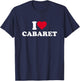 I Love Cabaret I Heart Cabaret Lover T-Shirt - T-Shirt | Navy