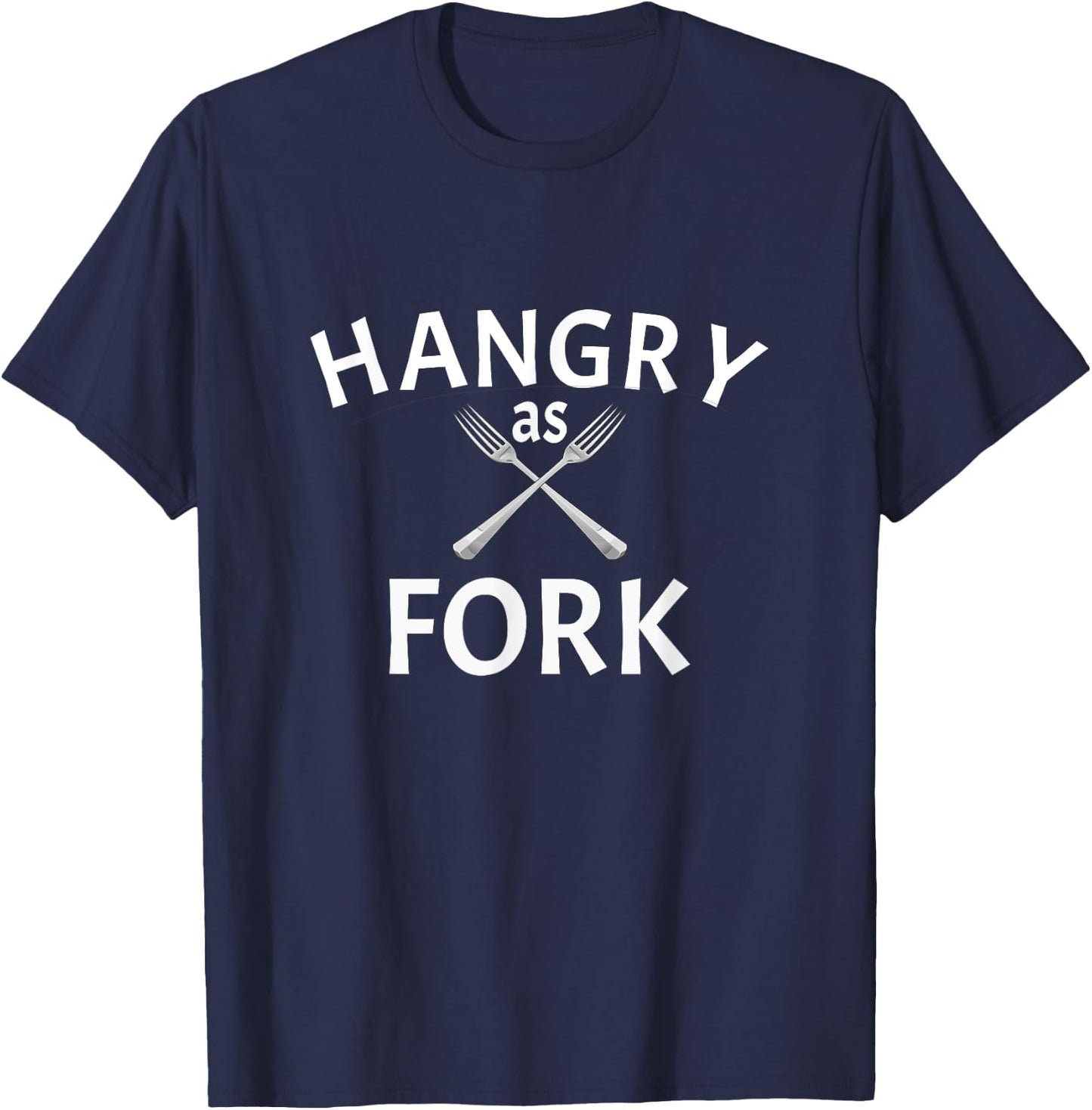 Hangry as Fork Funny Food for Hangry People T-Shirt - T-Shirt | Navy
