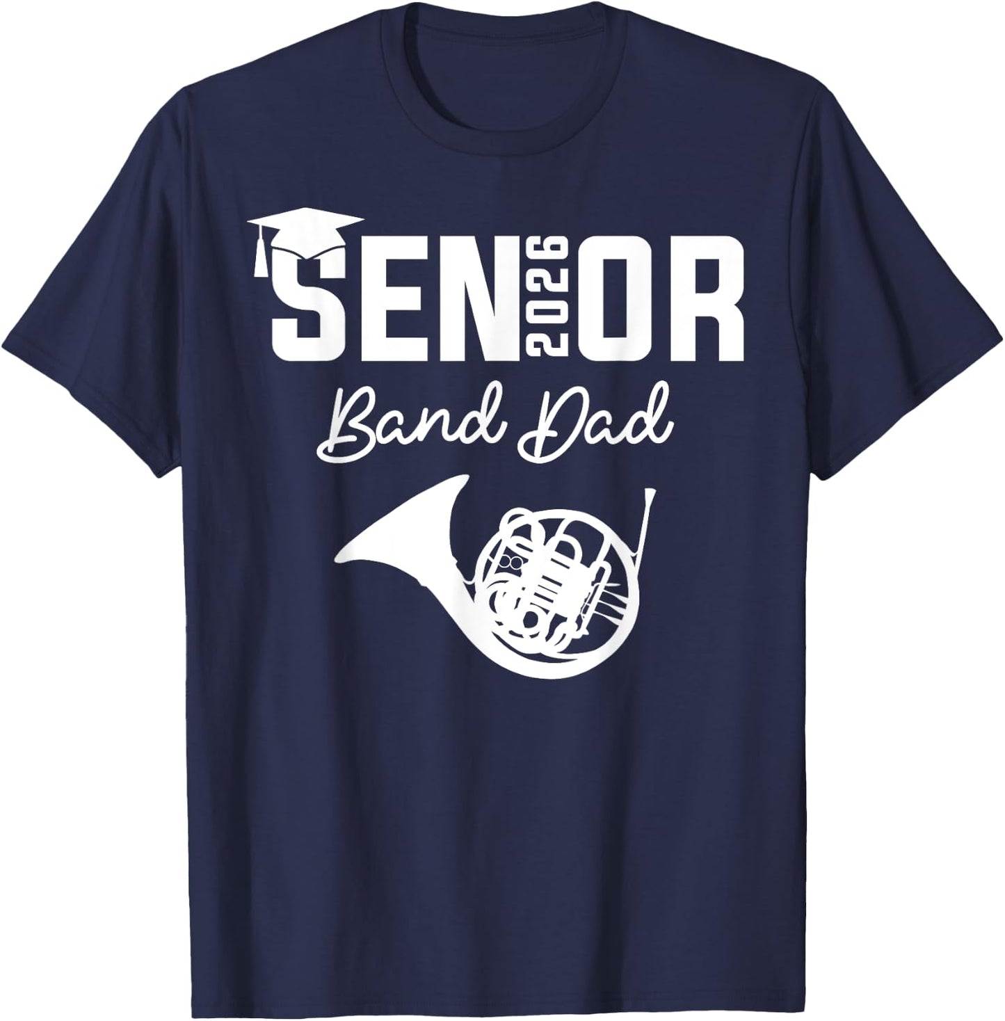 Senior Band Dad 2026 Marching Band Class Of 2026 French horn T-Shirt - T-Shirt | Navy