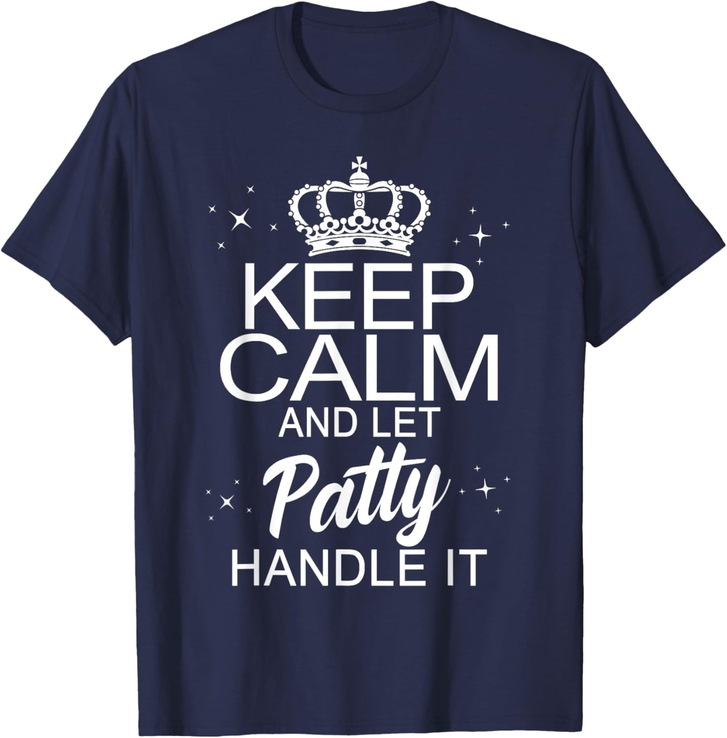 funny crown Keep Calm and Your Name Squad Team Patty Keep Calm and Let Patty Handle It -Kids Black Small T-Shirt - T-Shirt | Navy