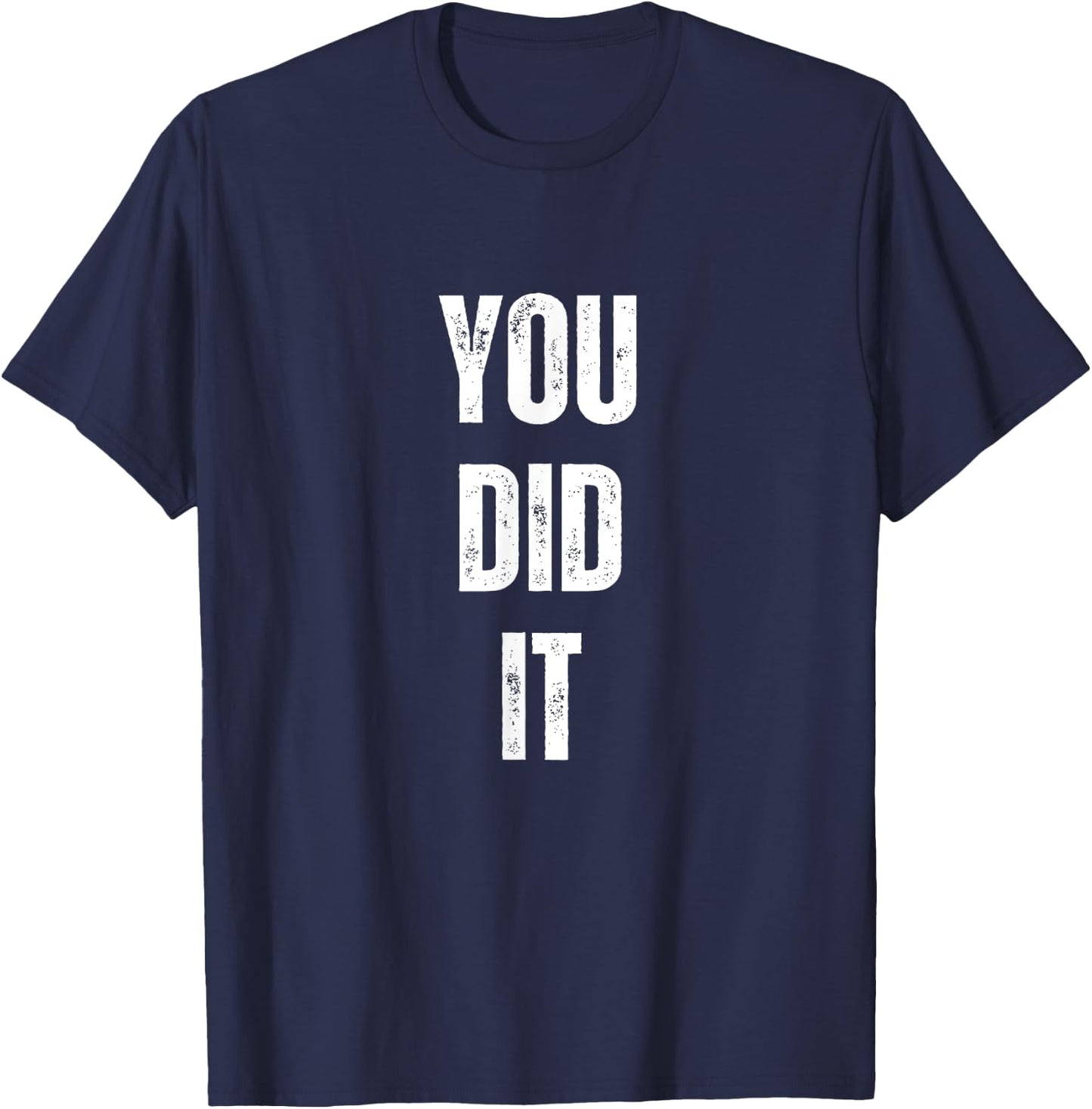 You Did It Congratulations to everything done T-Shirt - T-Shirt | Navy