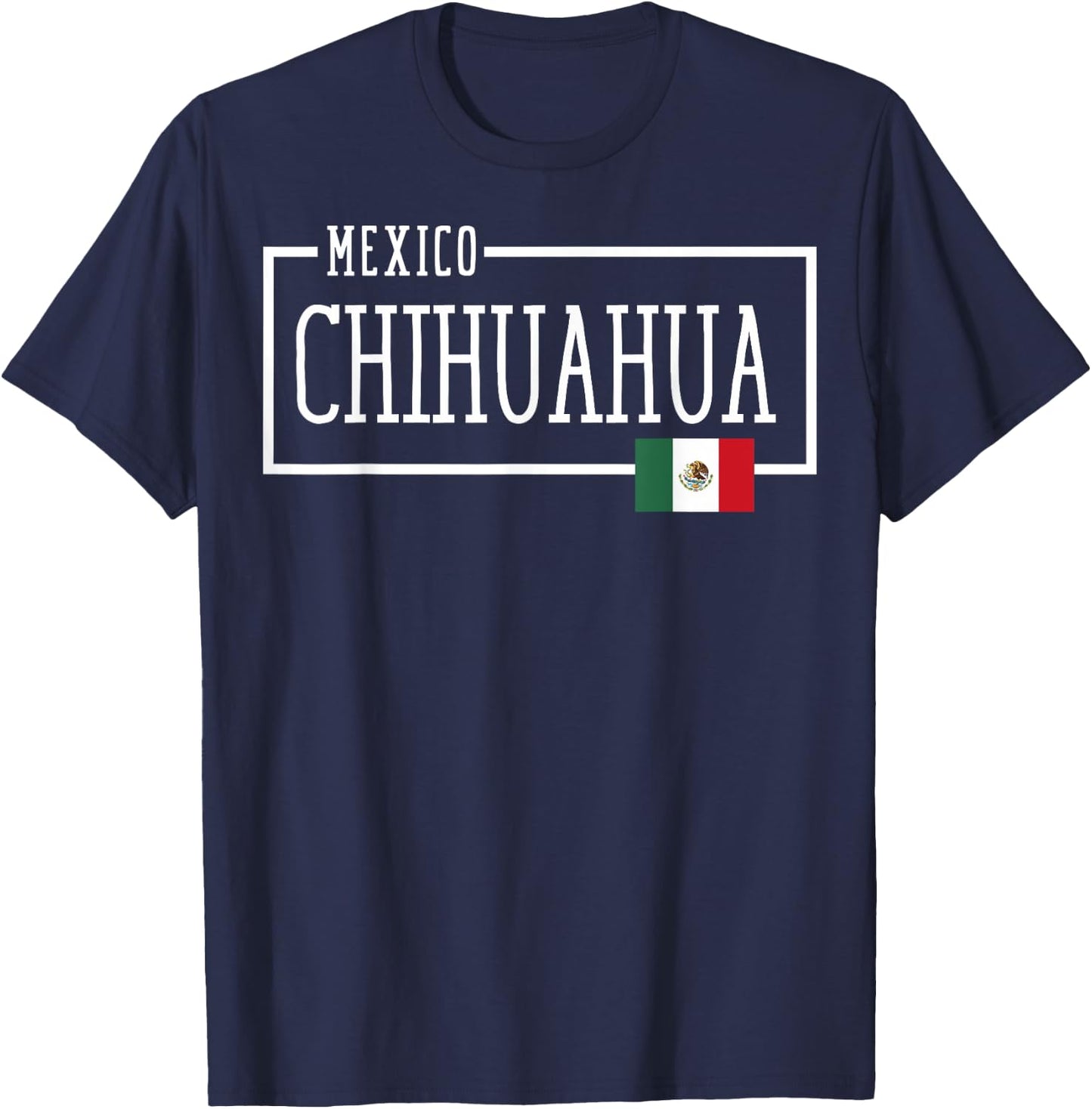 Saying Chihuahua Mexico Flag Mexican Women Men Chihuahua T-Shirt - T-Shirt | Navy