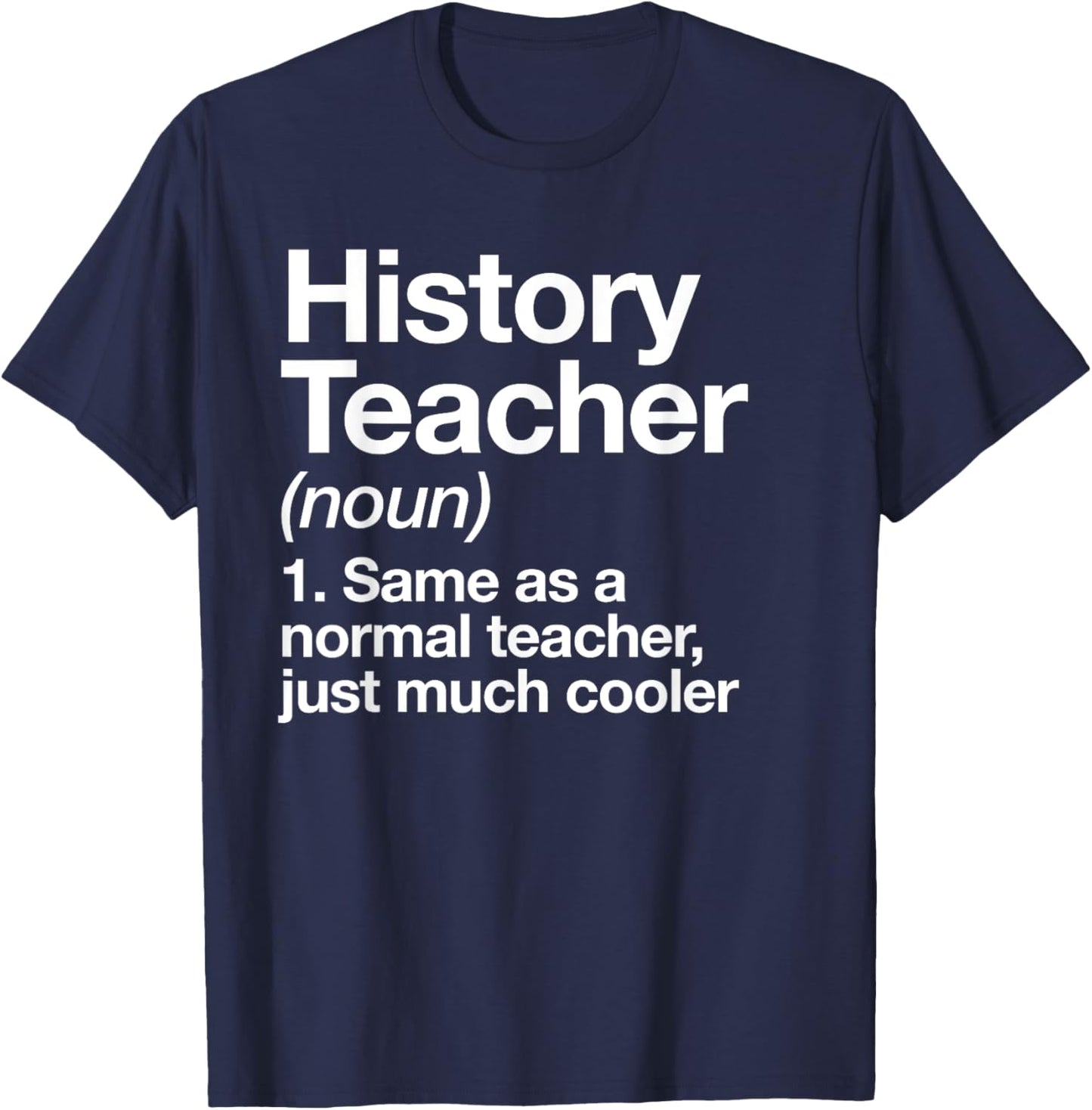 History Teacher Definition Funny Back to School First Day T-Shirt - T-Shirt | Navy