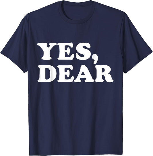 Yes Dear Funny Whipped Husband Marriage Valentine's Day T-Shirt - T-Shirt | Navy