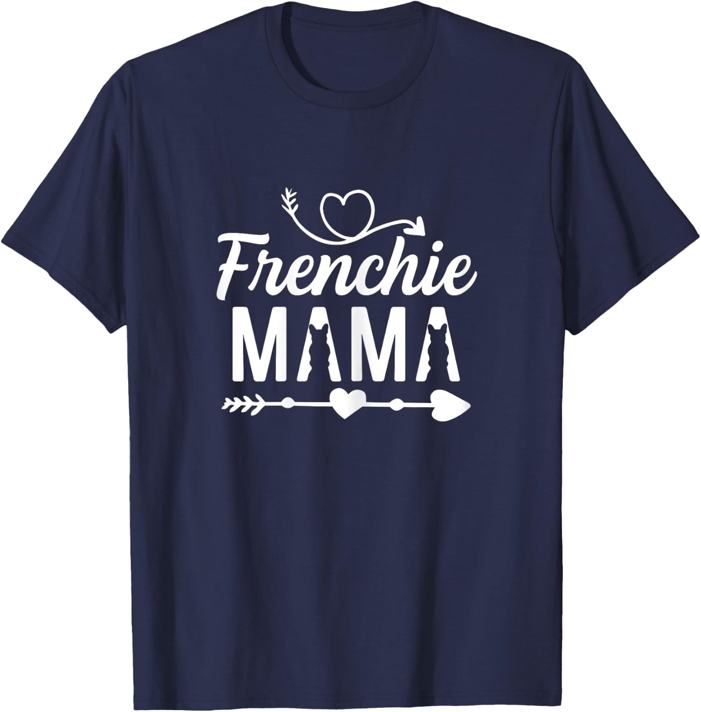 Frenchie Mama Quote for your Frenchie Mom T-Shirt - T-Shirt | Navy