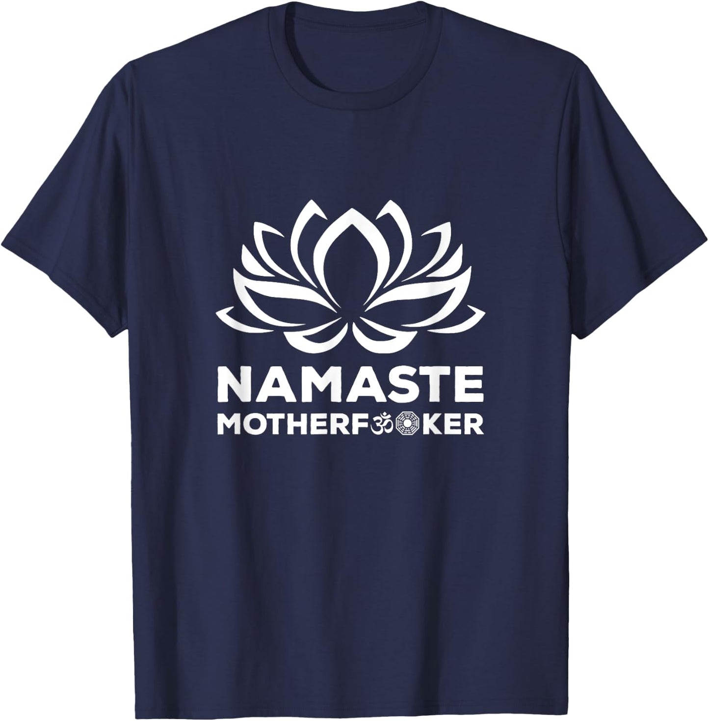 Namaste Motherfucker Funny Yoga Gift T-Shirt - T-Shirt | Navy
