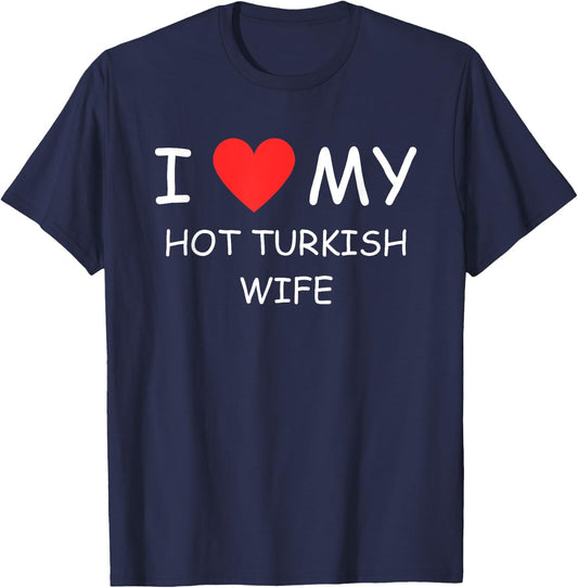 I Love My Hot Turkish Wife Cute Country Heart T-Shirt - T-Shirt | Navy