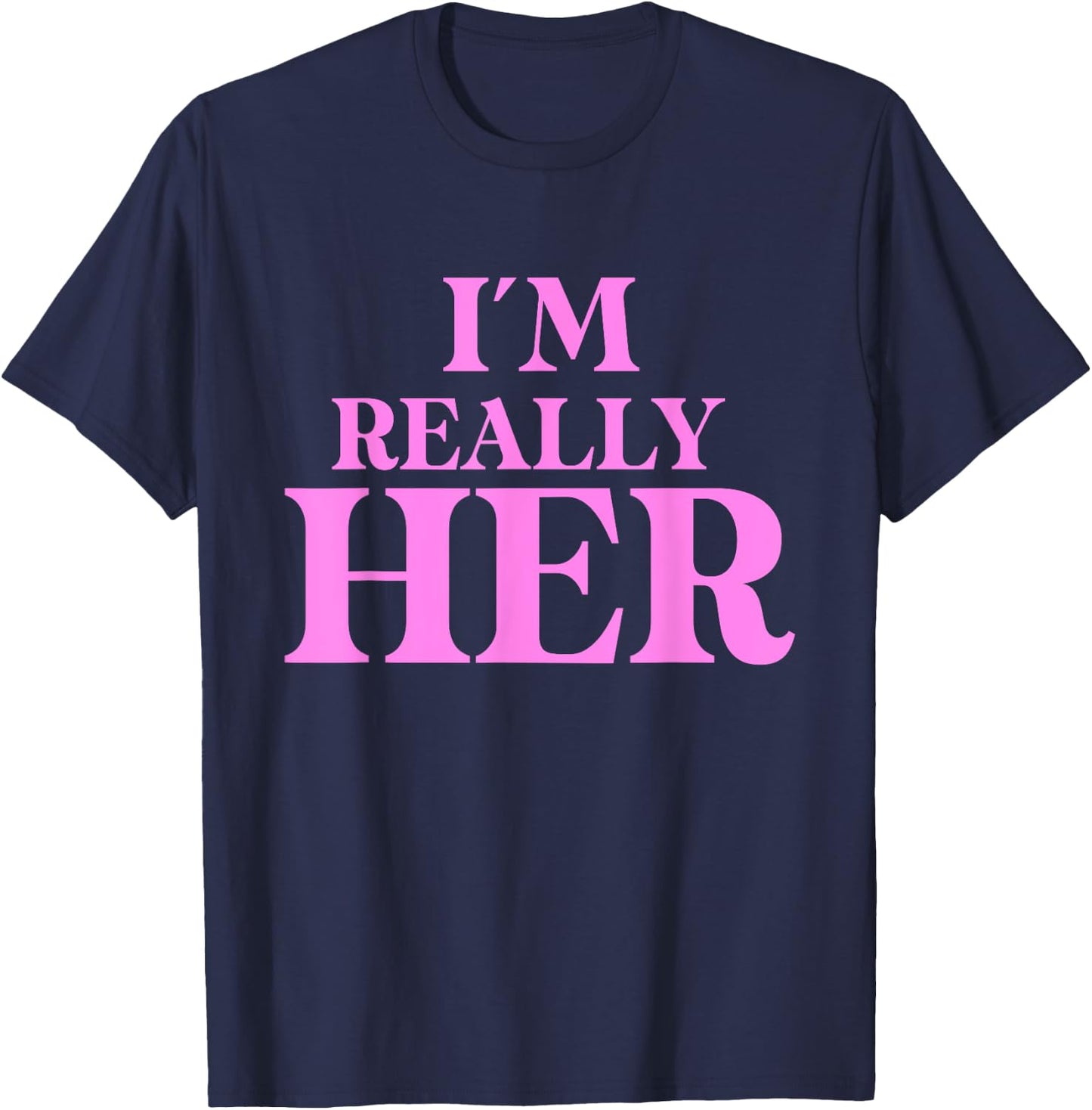 Funny I'm Really Her Apparel T-Shirt - T-Shirt | Navy