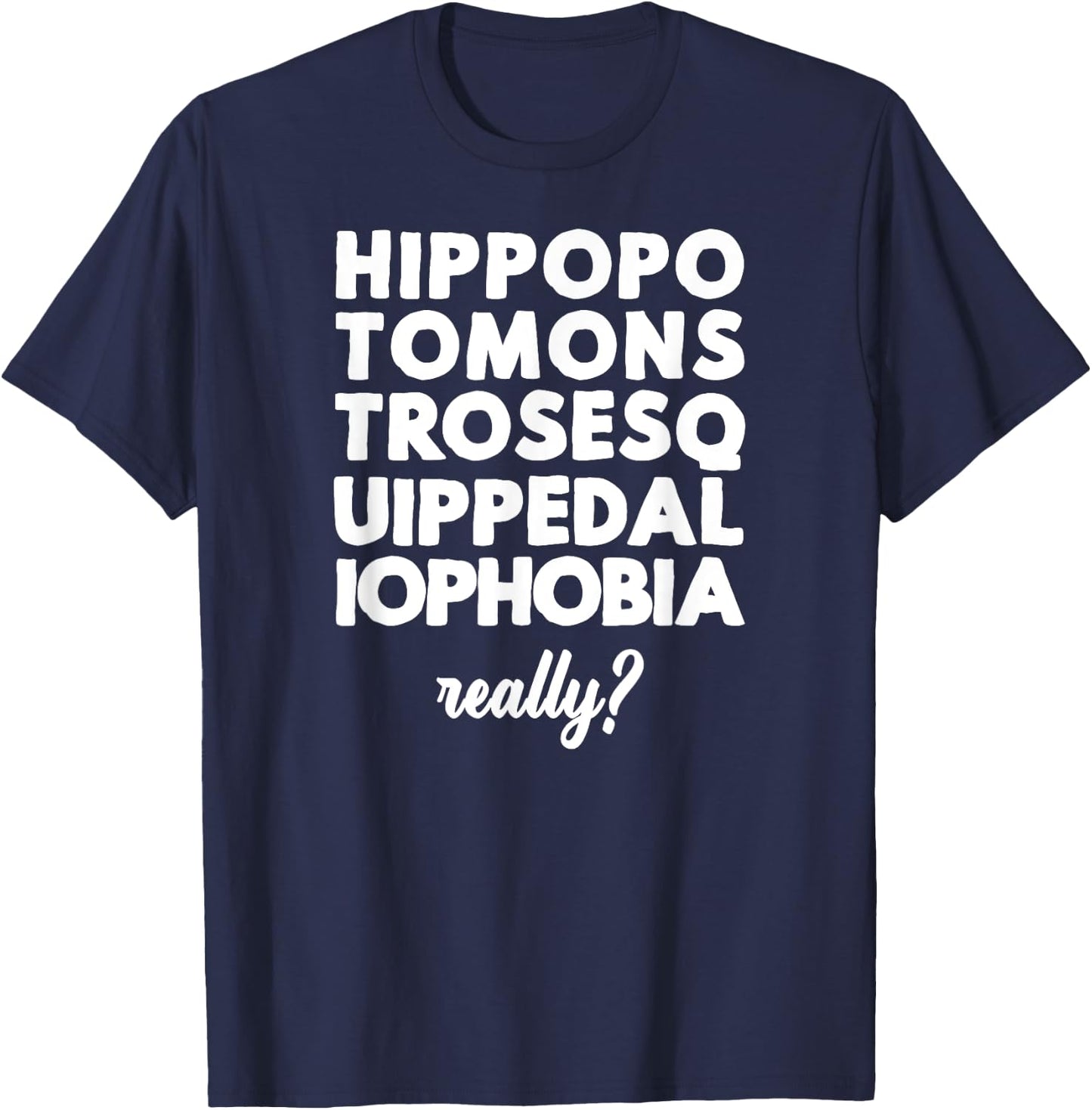 Hippopotomonstrosesquippedaliophobia Really? T-Shirt - T-Shirt | Navy
