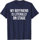My Boyfriend Is Literally On Stage Funny Concert T-Shirt - T-Shirt | Navy