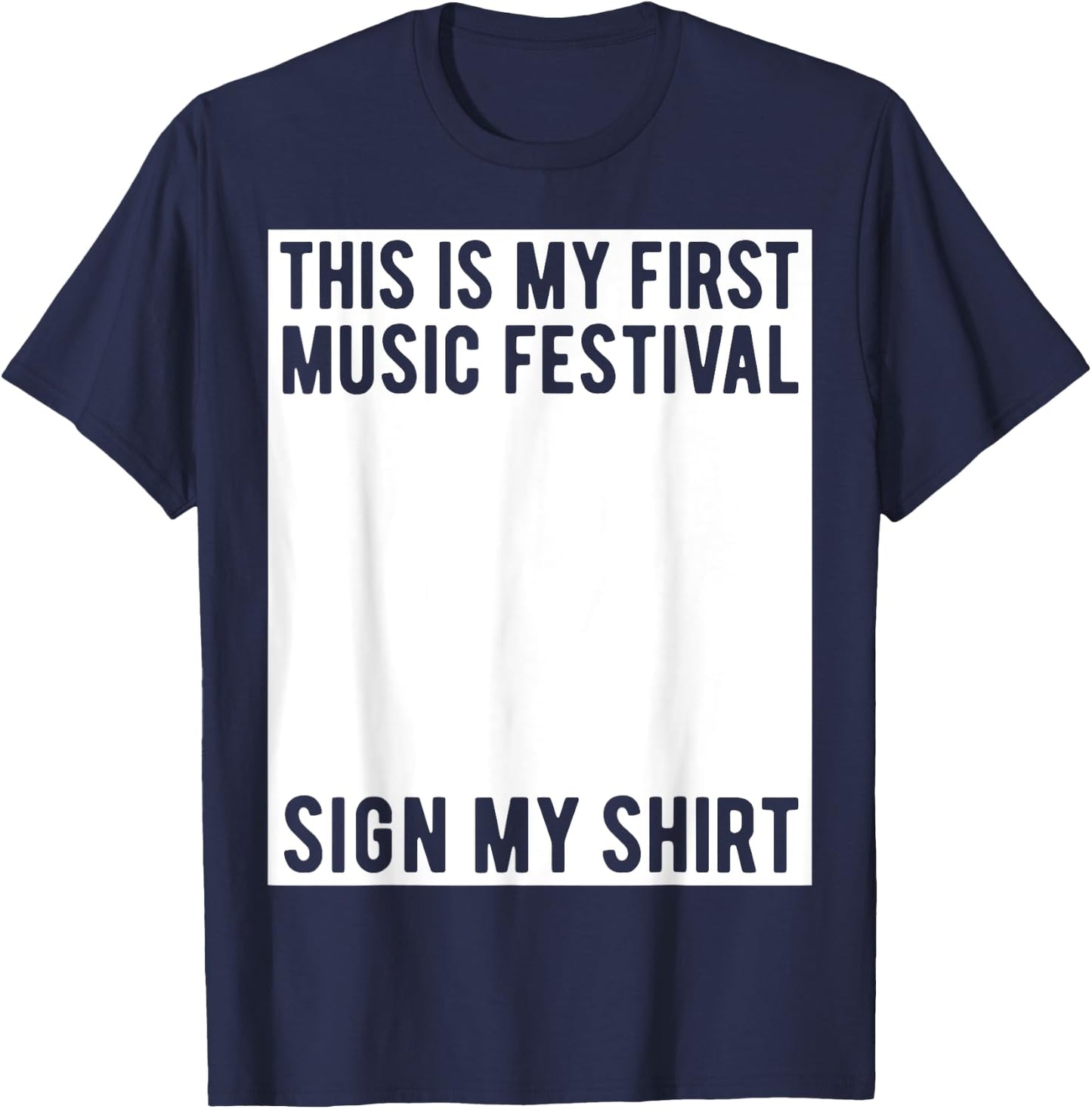 This Is My First Music Festival Sign My Shirt Funny Boys T-Shirt - T-Shirt | Navy