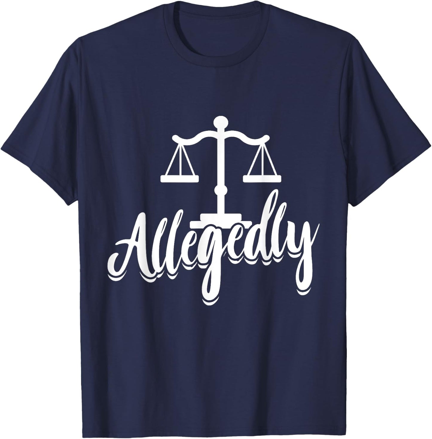 Paralegal Allegedly Law School Student Attorney Assistant T-Shirt - T-Shirt | Navy