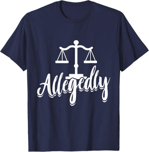 Paralegal Allegedly Law School Student Attorney Assistant T-Shirt - T-Shirt | Navy