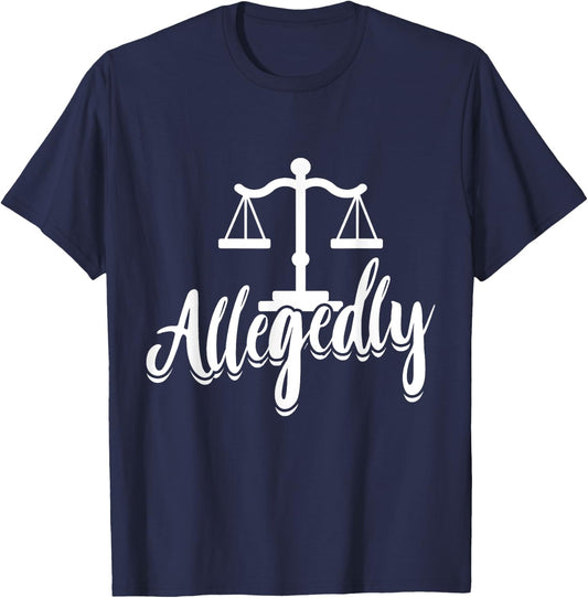 Paralegal Allegedly Law School Student Attorney Assistant T-Shirt - T-Shirt | Navy