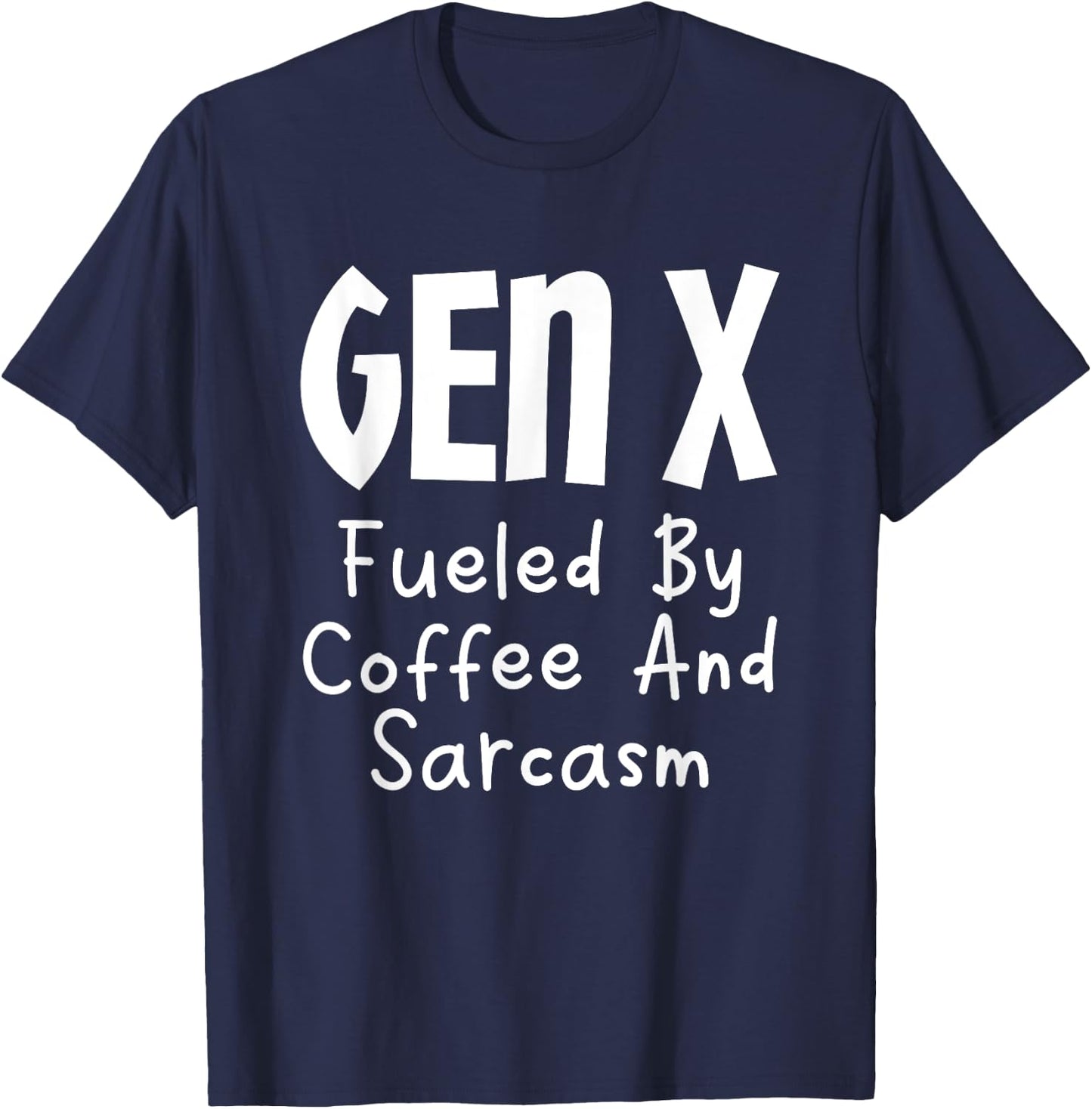 Gen X Fueled By Coffee And Sarcasm Generation X Humor T-Shirt - T-Shirt | Navy