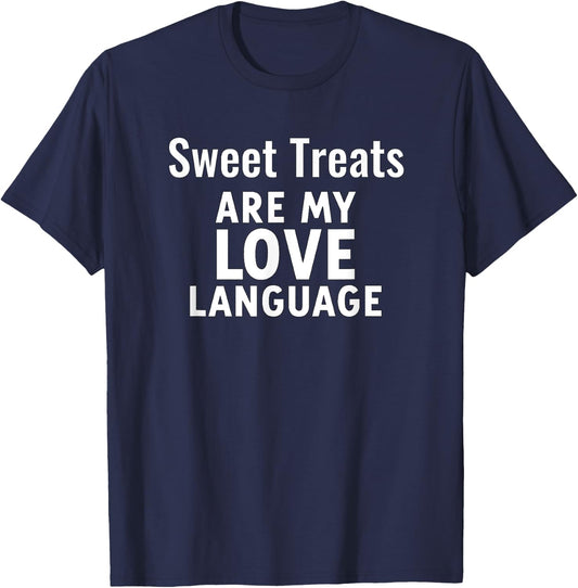 Funny Sweets Sweet Treats Are My Love Language T-Shirt - T-Shirt | Navy
