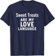 Funny Sweets Sweet Treats Are My Love Language T-Shirt - T-Shirt | Navy