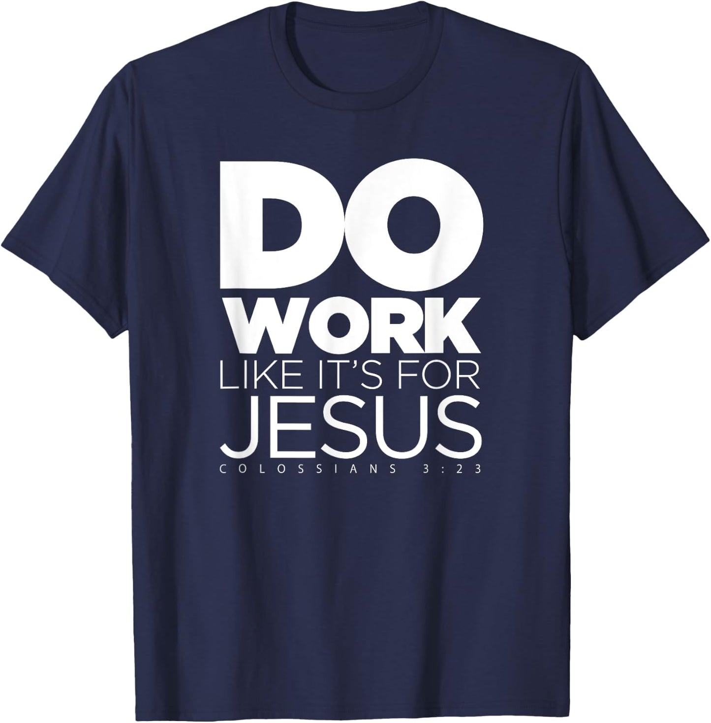 Do Work Like It's for Jesus - Colossians 3:23 T-Shirt - T-Shirt | Navy
