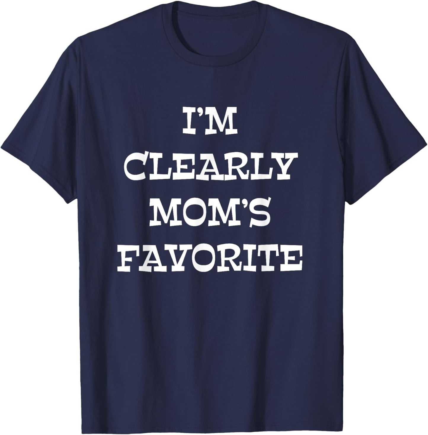 I'm Clearly Mom's Favorite T-Shirt - T-Shirt | Navy
