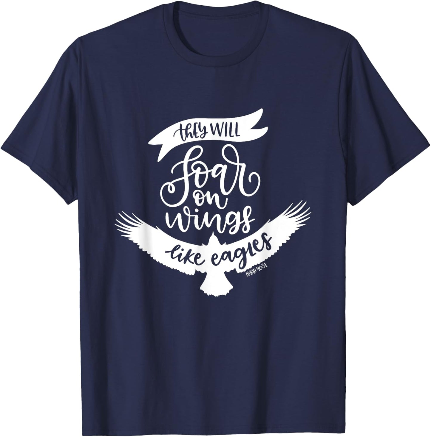 Soar On Wings Like Eagles Christian Bible Verse Quote T-Shirt - T-Shirt | Navy
