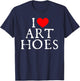 I Love Art Hoes I Heart Art Hoes Funny T-Shirt - T-Shirt | Navy
