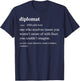 Diplomat Funny Definition Diplomacy Diplomatist Retirement T-Shirt - T-Shirt | Navy